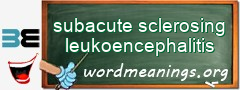 WordMeaning blackboard for subacute sclerosing leukoencephalitis